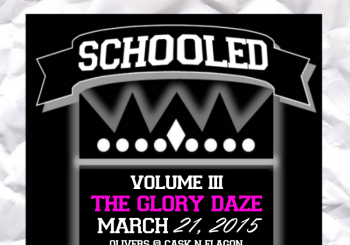 SCHOOLED Volume III: The Glory Daze – March 21, 2015